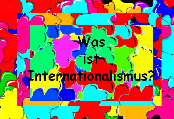 Read more about the article Internationalismus!! Wir boykottieren Ungerechtigkeit überall und agieren dagegen!!